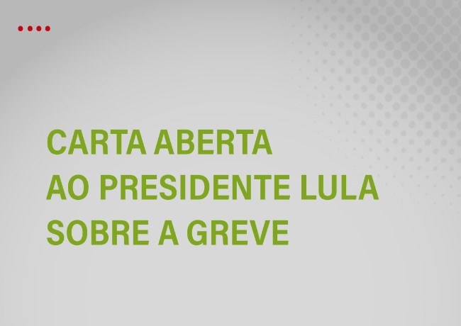 Carta Aberta Ao Presidente Lula Sobre A Greve — IFAC Instituto Federal ...